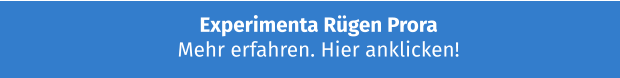 Experimenta Rügen Prora Mehr erfahren. Hier anklicken!