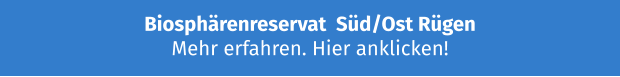 Biosphärenreservat  Süd/Ost Rügen Mehr erfahren. Hier anklicken!