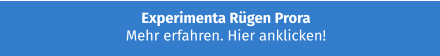 Experimenta Rügen Prora Mehr erfahren. Hier anklicken!