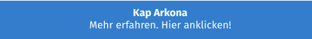 Kap Arkona Mehr erfahren. Hier anklicken!