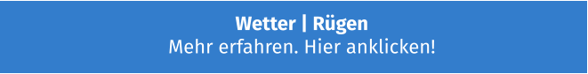 Wetter | Rügen Mehr erfahren. Hier anklicken!