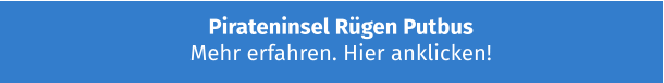 Pirateninsel Rügen Putbus Mehr erfahren. Hier anklicken!